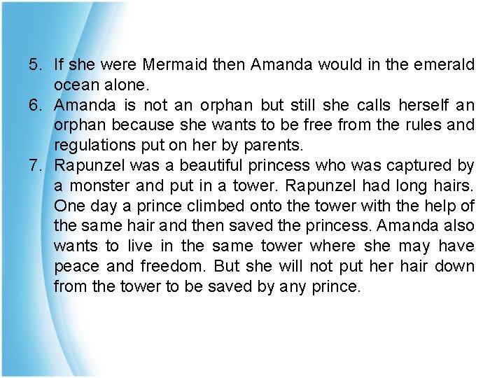 5. If she were Mermaid then Amanda would in the emerald ocean alone. 6.