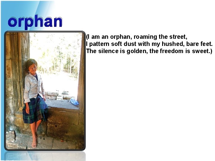 orphan (I am an orphan, roaming the street, I pattern soft dust with my