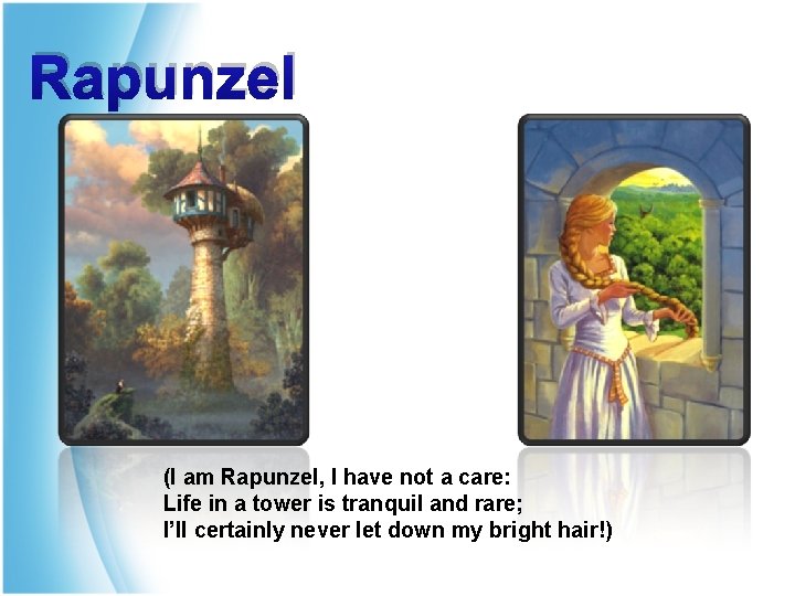 Rapunzel (I am Rapunzel, I have not a care: Life in a tower is