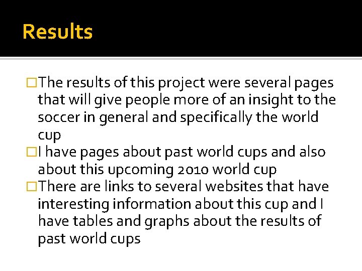 Results �The results of this project were several pages that will give people more