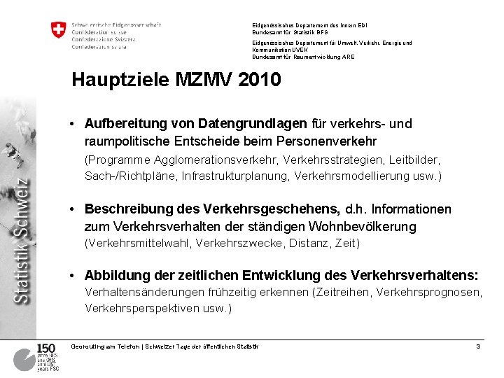 Eidgenössisches Departement des Innern EDI Bundesamt für Statistik BFS Eidgenössisches Departement für Umwelt, Verkehr,