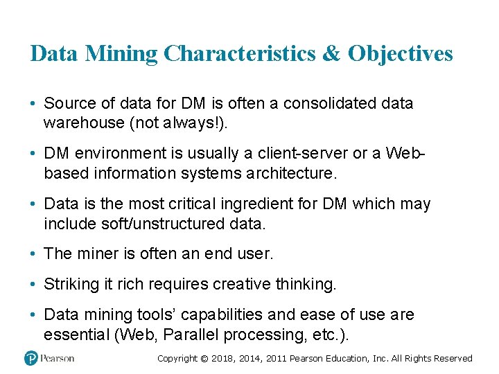Data Mining Characteristics & Objectives • Source of data for DM is often a