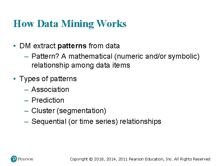 How Data Mining Works • DM extract patterns from data – Pattern? A mathematical