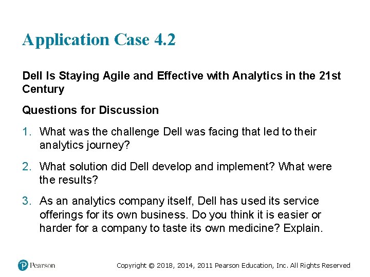 Application Case 4. 2 Dell Is Staying Agile and Effective with Analytics in the