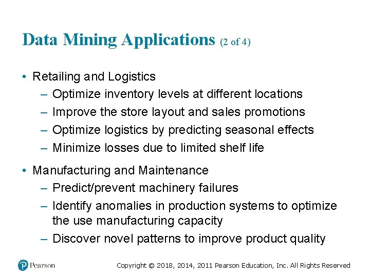 Data Mining Applications (2 of 4) • Retailing and Logistics – Optimize inventory levels