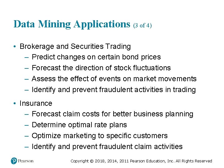 Data Mining Applications (3 of 4) • Brokerage and Securities Trading – Predict changes