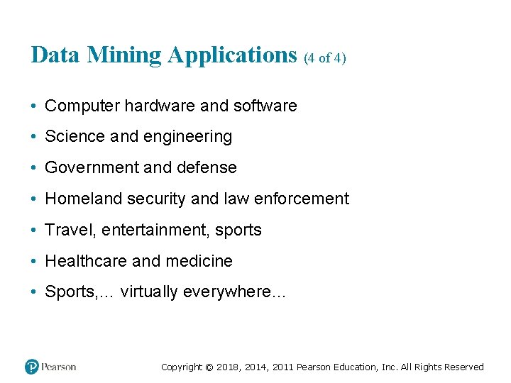 Data Mining Applications (4 of 4) • Computer hardware and software • Science and