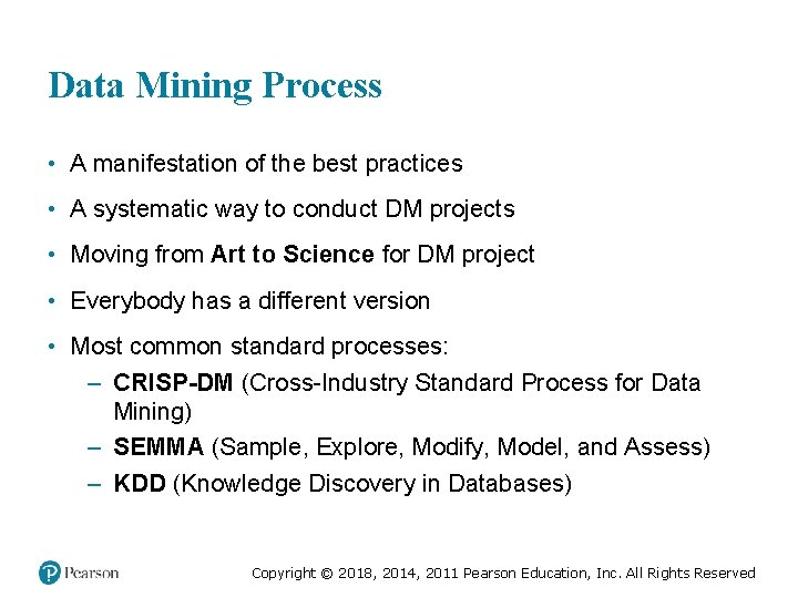 Data Mining Process • A manifestation of the best practices • A systematic way