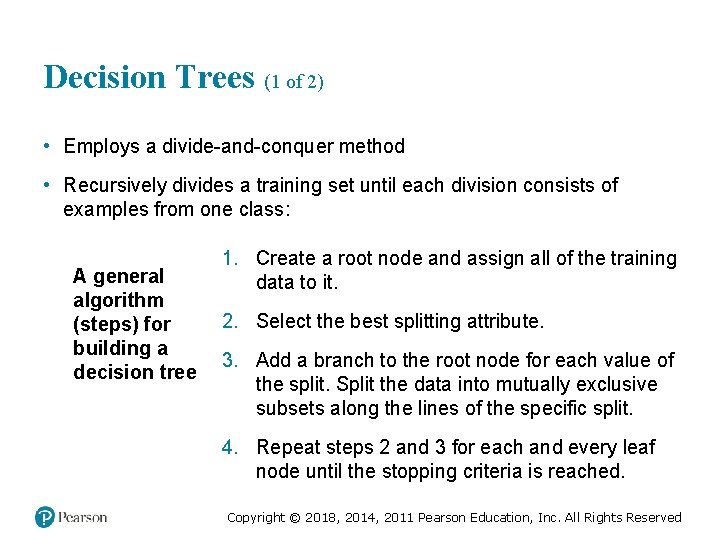 Decision Trees (1 of 2) • Employs a divide-and-conquer method • Recursively divides a