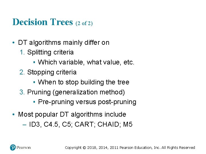 Decision Trees (2 of 2) • DT algorithms mainly differ on 1. Splitting criteria