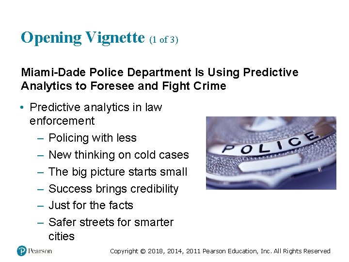 Opening Vignette (1 of 3) Miami-Dade Police Department Is Using Predictive Analytics to Foresee