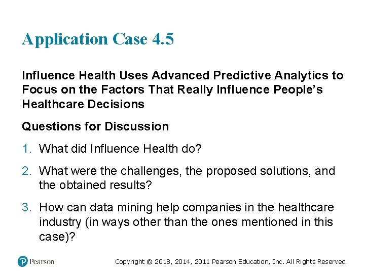 Application Case 4. 5 Influence Health Uses Advanced Predictive Analytics to Focus on the