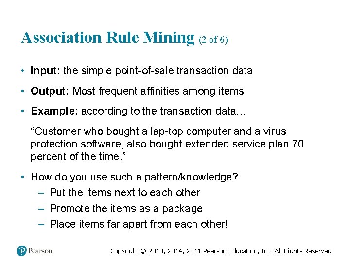 Association Rule Mining (2 of 6) • Input: the simple point-of-sale transaction data •