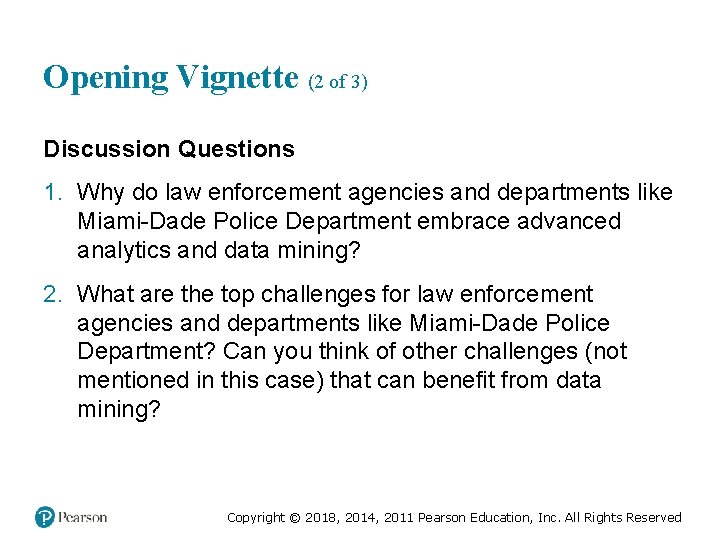 Opening Vignette (2 of 3) Discussion Questions 1. Why do law enforcement agencies and