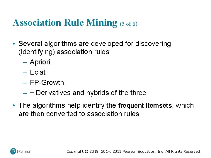 Association Rule Mining (5 of 6) • Several algorithms are developed for discovering (identifying)