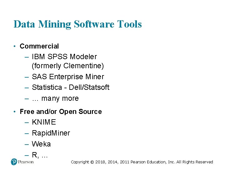 Data Mining Software Tools • Commercial – IBM SPSS Modeler (formerly Clementine) – SAS