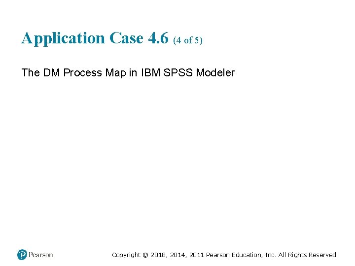 Application Case 4. 6 (4 of 5) The DM Process Map in IBM SPSS