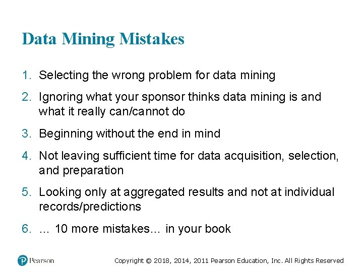 Data Mining Mistakes 1. Selecting the wrong problem for data mining 2. Ignoring what