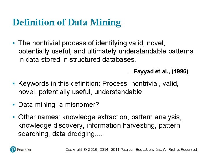 Definition of Data Mining • The nontrivial process of identifying valid, novel, potentially useful,