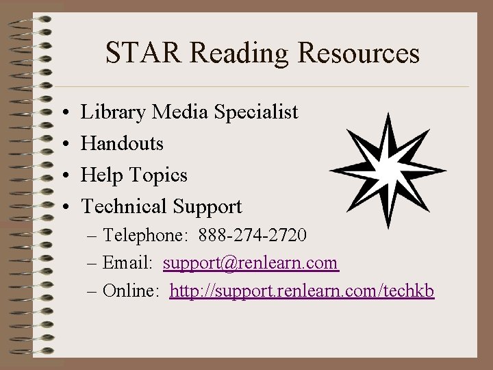 STAR Reading Resources • • Library Media Specialist Handouts Help Topics Technical Support –