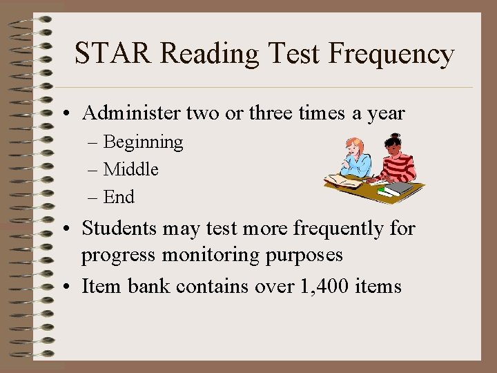 STAR Reading Test Frequency • Administer two or three times a year – Beginning