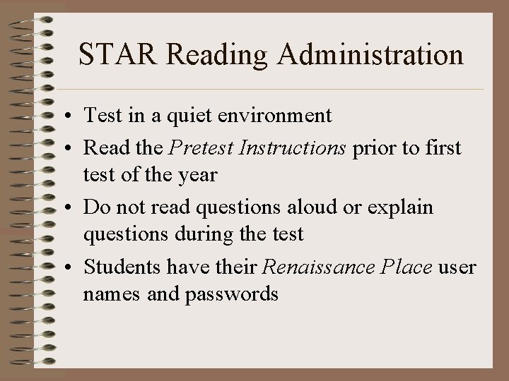 STAR Reading Administration • Test in a quiet environment • Read the Pretest Instructions