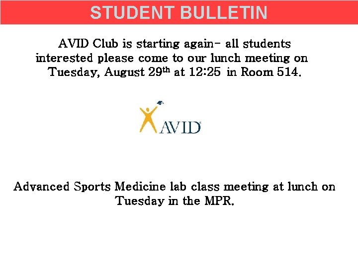 STUDENT BULLETIN AVID Club is starting again- all students interested please come to our