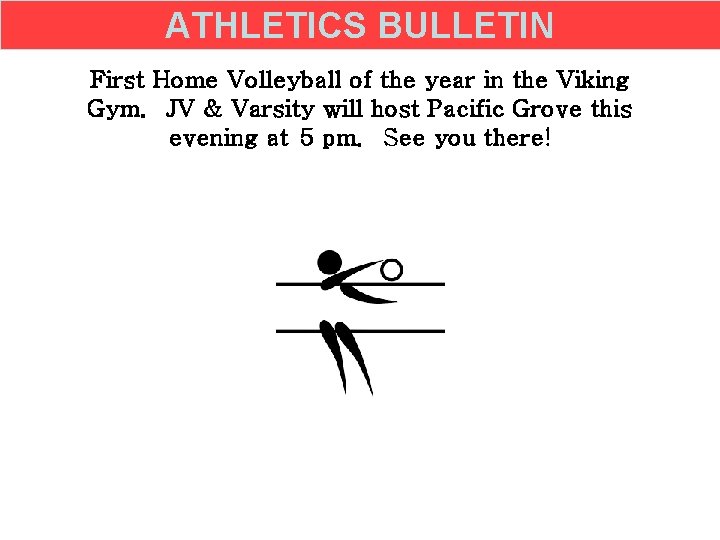 ATHLETICS BULLETIN First Home Volleyball of the year in the Viking Gym. JV &