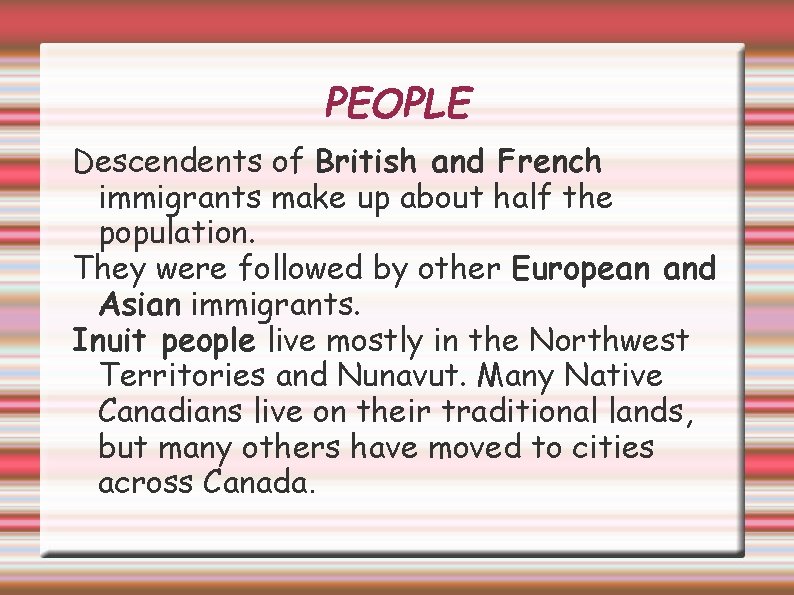 PEOPLE Descendents of British and French immigrants make up about half the population. They