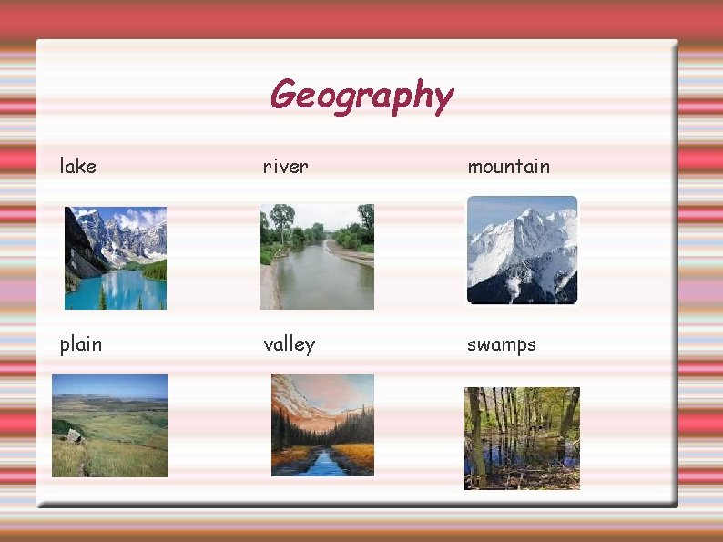 Geography lake river mountain plain valley swamps 