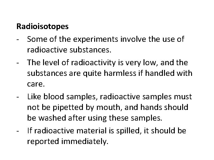 Radioisotopes - Some of the experiments involve the use of radioactive substances. - The