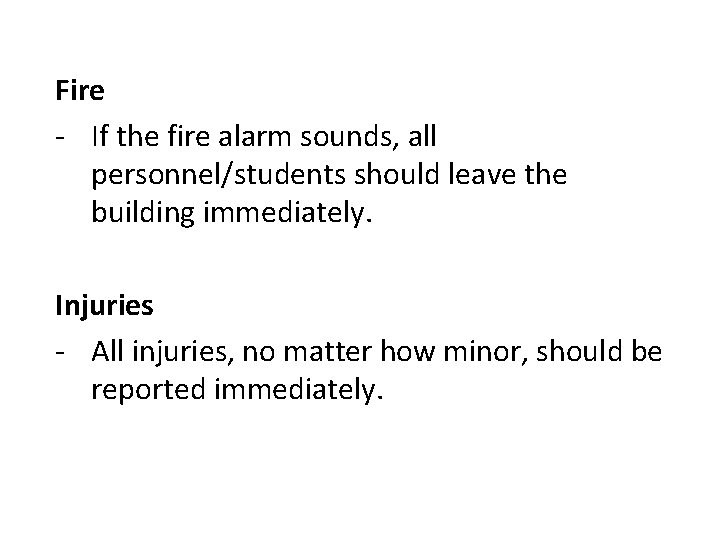 Fire - If the fire alarm sounds, all personnel/students should leave the building immediately.