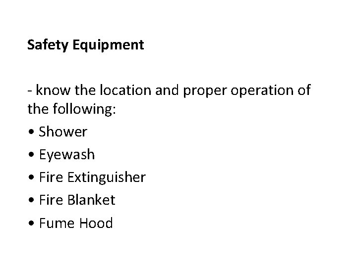 Safety Equipment - know the location and properation of the following: • Shower •