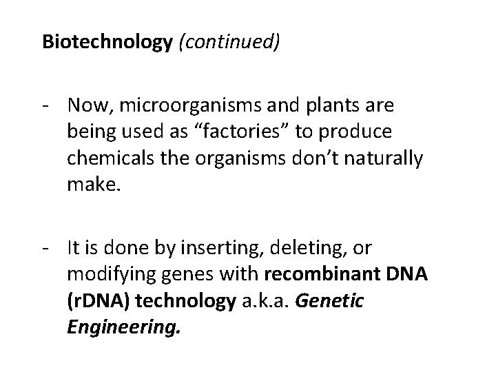 Biotechnology (continued) - Now, microorganisms and plants are being used as “factories” to produce