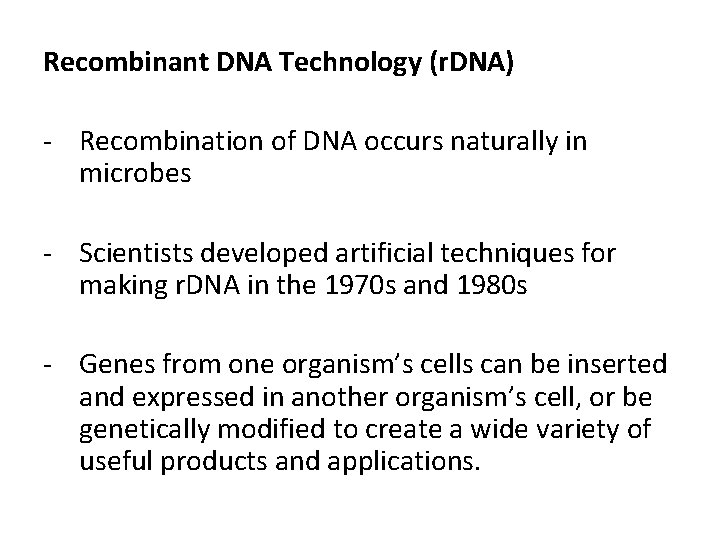 Recombinant DNA Technology (r. DNA) - Recombination of DNA occurs naturally in microbes -