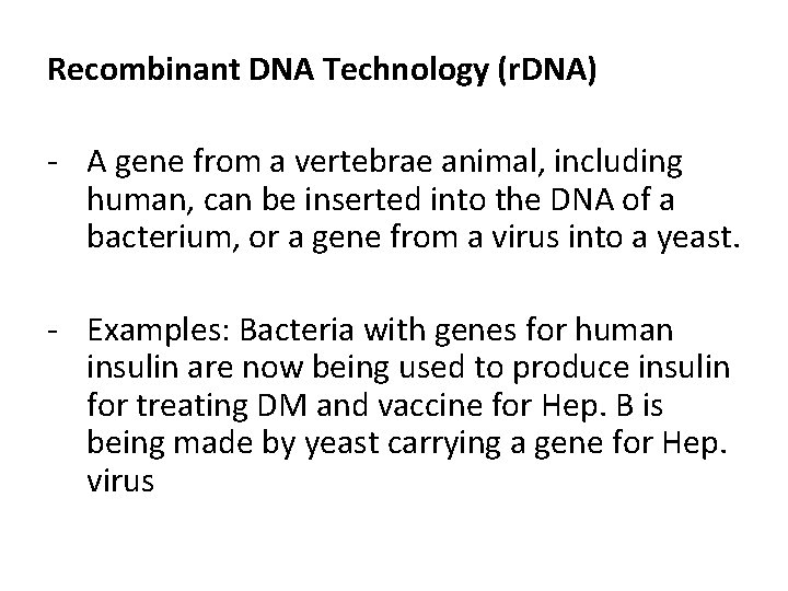 Recombinant DNA Technology (r. DNA) - A gene from a vertebrae animal, including human,