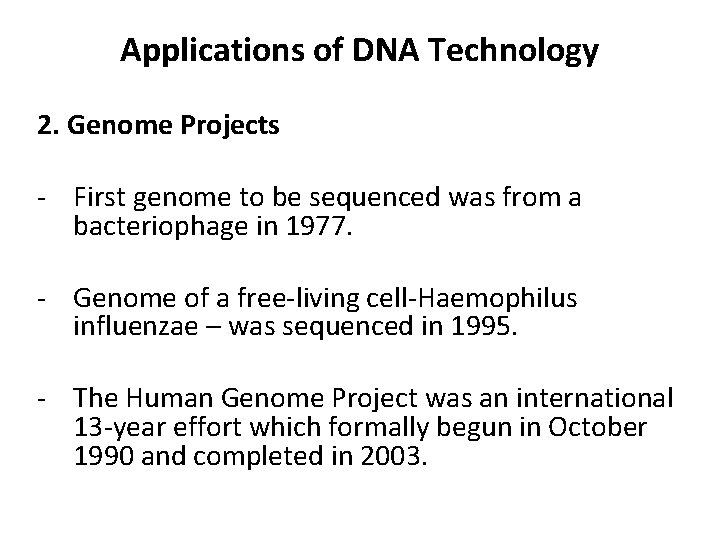 Applications of DNA Technology 2. Genome Projects - First genome to be sequenced was