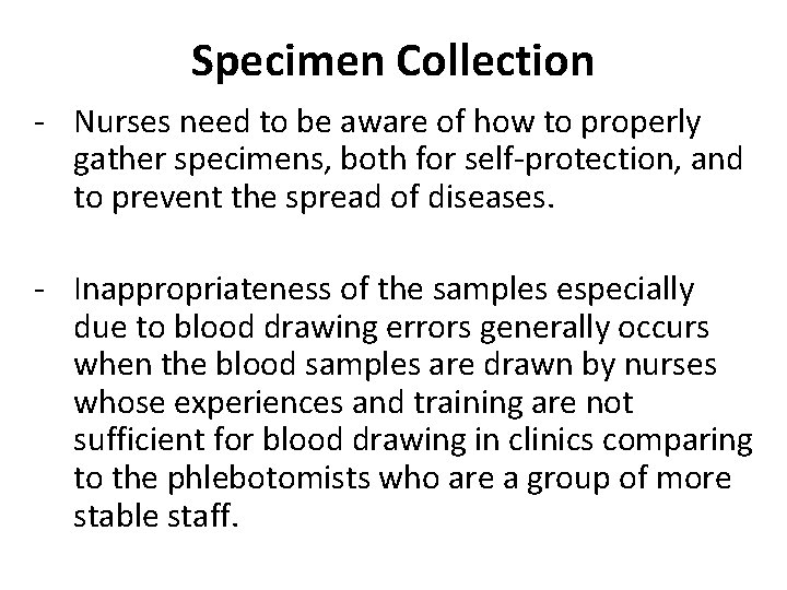 Specimen Collection - Nurses need to be aware of how to properly gather specimens,