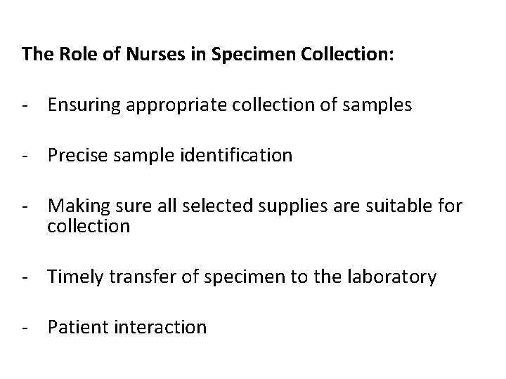 The Role of Nurses in Specimen Collection: - Ensuring appropriate collection of samples -