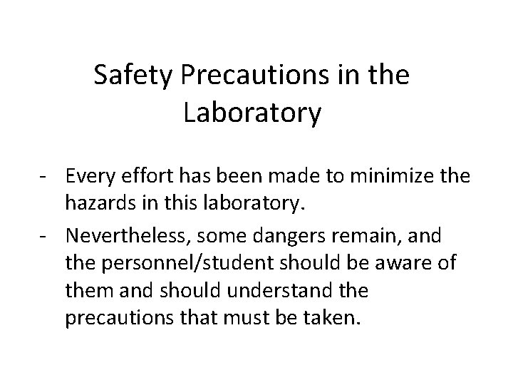 Safety Precautions in the Laboratory - Every effort has been made to minimize the