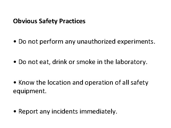 Obvious Safety Practices • Do not perform any unauthorized experiments. • Do not eat,