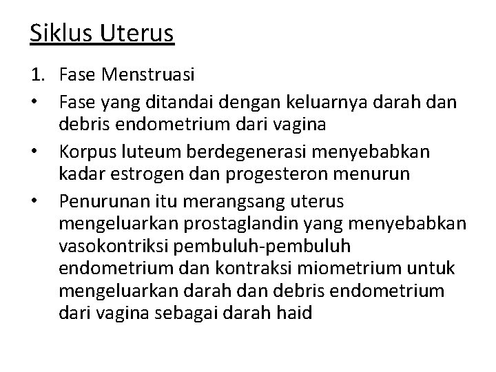 Siklus Uterus 1. Fase Menstruasi • Fase yang ditandai dengan keluarnya darah dan debris