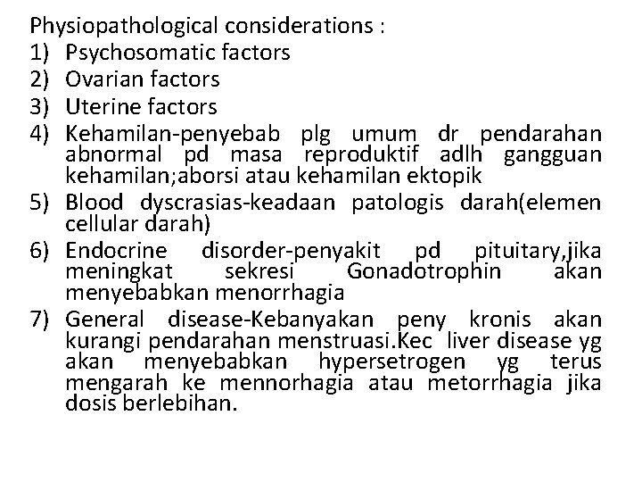 Physiopathological considerations : 1) Psychosomatic factors 2) Ovarian factors 3) Uterine factors 4) Kehamilan-penyebab