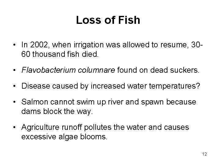 Loss of Fish • In 2002, when irrigation was allowed to resume, 3060 thousand