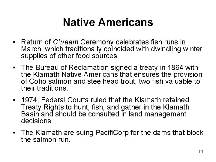 Native Americans • Return of C'waam Ceremony celebrates fish runs in March, which traditionally