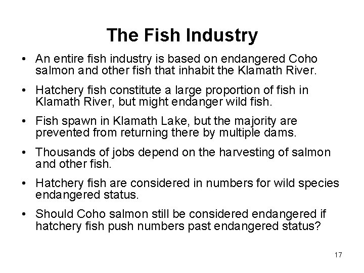 The Fish Industry • An entire fish industry is based on endangered Coho salmon