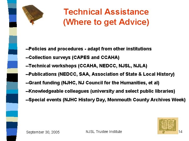 Technical Assistance (Where to get Advice) --Policies and procedures - adapt from other institutions