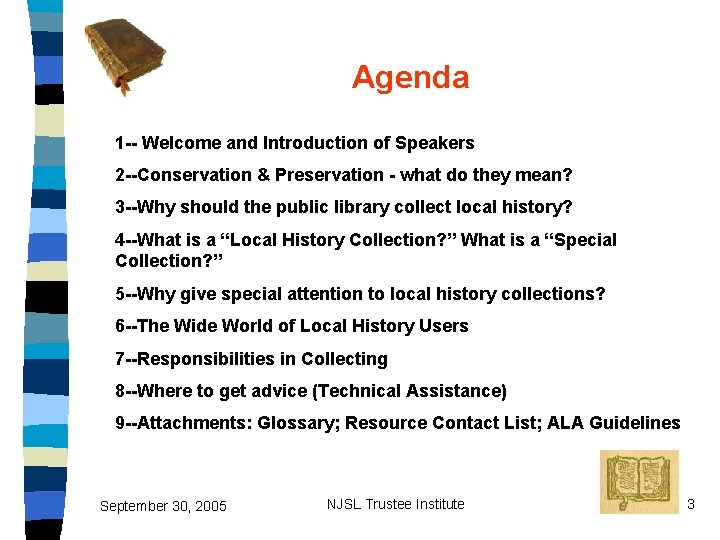 Agenda 1 -- Welcome and Introduction of Speakers 2 --Conservation & Preservation - what
