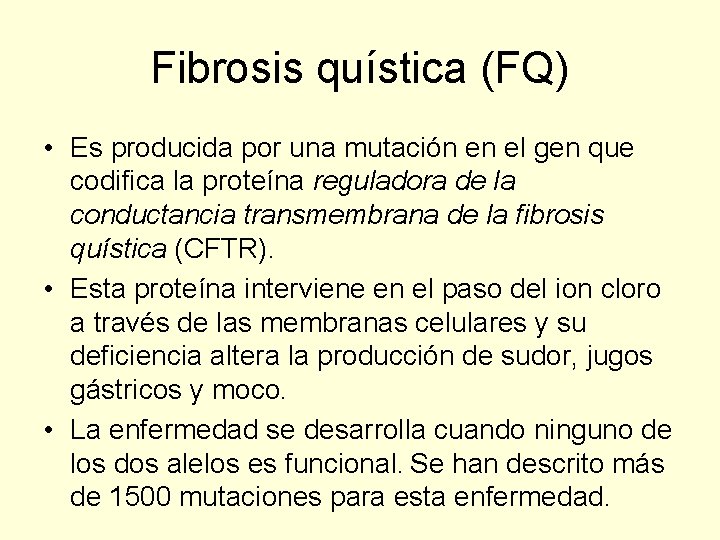 Fibrosis quística (FQ) • Es producida por una mutación en el gen que codifica