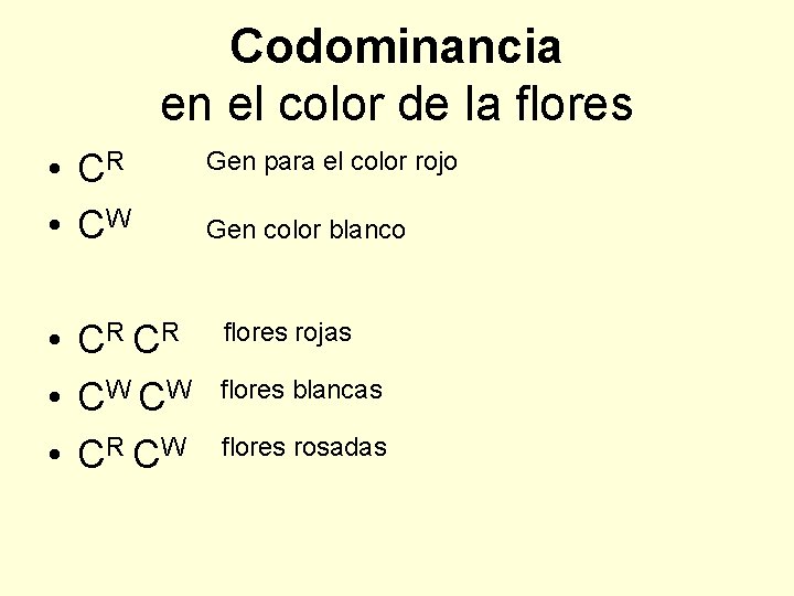 Codominancia en el color de la flores • CR • CW Gen para el